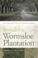 Remaking Wormsloe Plantation : the environmental history of a lowcountry landscape /