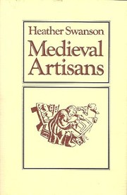 Medieval artisans : an urban class in late medieval England /