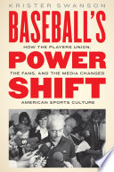 Baseball's power shift : how the players union, the fans, and the media changed American sports culture /