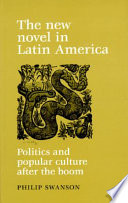 The new novel in Latin America : politics and popular culture after the boom /