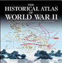 The historical atlas of World War II /