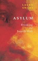 Asylum : breaking the fourth wall ; Ransomed (anatomy of a refugee) /