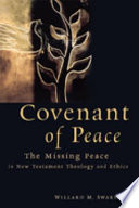 Covenant of peace : the missing piece in New Testament theology and ethics /