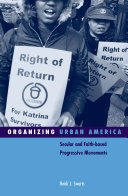 Organizing urban America : secular and faith-based progressive movements /