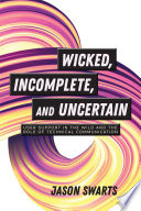 Wicked, incomplete, and uncertain : user support in the wild and the role of technical communication /