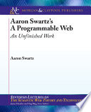 Aaron Swartz's A programmable Web : an unfinished work /