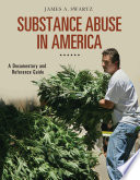 Substance abuse in America : a documentary and reference guide /