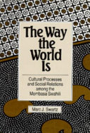 The way the world is : cultural processes and social relations among the Mombasa Swahili /
