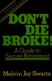 Don't die broke! : A guide to secure retirement /
