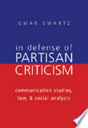 In defense of partisan criticism : communication studies, law, & social analysis /