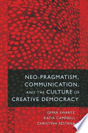Neo-pragmatism, communication, and the culture of creative democracy /