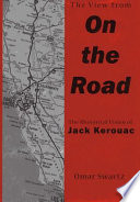 The view from On the road : the rhetorical vision of Jack Kerouac /