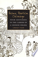 Peony Pavilion onstage : four centuries in the career of a Chinese drama /