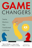 Game changers : twelve elections that transformed California /