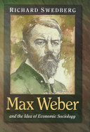 Max Weber and the idea of economic sociology /