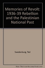 Memories of revolt : the 1936-1939 rebellion and the Palestinian national past /