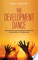 The development dance : how donors and recipients negotiate the delivery of foreign aid /