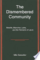 The dismembered community : Bataille, Blanchot, Leiris, and the remains of Laure /