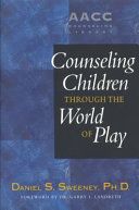 Counseling children through the world of play /