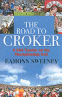 The road to Croker : a GAA fanatic on the championship trail /