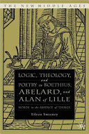 Logic, theology, and poetry in Boethius, Abelard, and Alan of Lille : words in the absence of things /