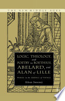 Logic, Theology, and Poetry in Boethius, Abelard, and Alan of Lille : Words in the Absence of Things /
