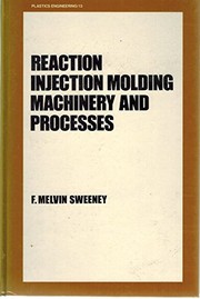 Reaction injection molding machinery and processes /
