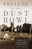 Prelude to the Dust Bowl : drought in the nineteenth-century Southern plains /