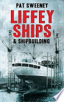Liffey ships & shipbuilding /
