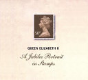 Queen Elizabeth II : a jubilee portrait in stamps /