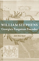 William Stephens : Georgia's forgotten founder /