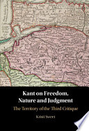 Kant on freedom, nature, and judgment : the territory of the third Critique /