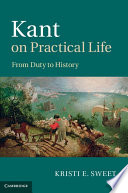 Kant on practical life : from duty to history /