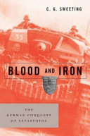Blood and iron : the German conquest of Sevastopol /