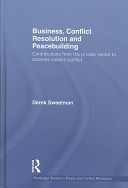 Business, conflict resolution and peacebuilding : contributions from the private sector to address violent conflict /