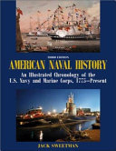 American naval history  : an illustrated chronology of the U.S. Navy and Marine Corps, 1775-present /