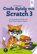 Coole Spiele mit Scratch 3 : Lerne programmieren und baue deine eigenen Spiele.