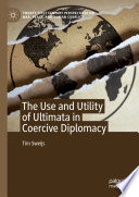 The Use and Utility of Ultimata in Coercive Diplomacy /