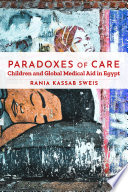Paradoxes of care : children and global medical aid in Egypt /
