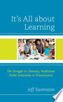 It's all about learning : the struggle in choosing traditional public education or privatization /