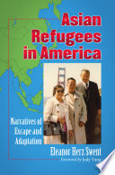 Asian refugees in America : narratives of escape and adaptation /