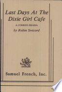 Last days at the Dixie Girl Cafe : a comedy-drama /
