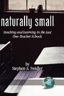 Naturally small : teaching and learning in the last one-room schools /