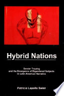 Hybrid nations : gender troping and the emergence of bigendered subjects in Latin American narrative /