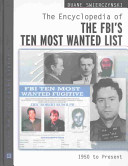 The encyclopedia of the FBI's ten most wanted list, 1950 to present /