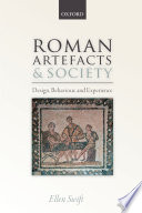 Roman artefacts and society : design, behaviour and experience /