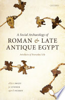 A social archaeology of Roman and late antique Egypt : artefacts of everyday life /