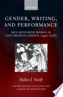 Gender, writing, and performance : men defending women in late medieval France, 1440-1538 /