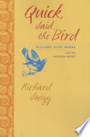 Quick, said the bird : Williams, Eliot, Moore, and the spoken word /