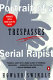 Trespasses : portrait of a serial rapist /